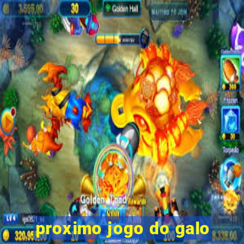 proximo jogo do galo